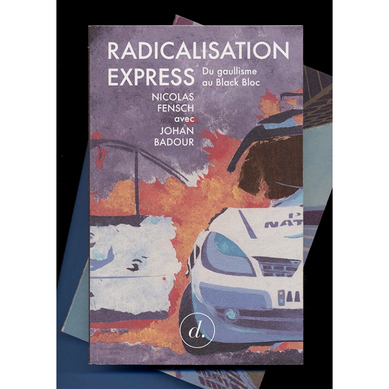 Radicalisation express - Nicolas Fensch & Johan Badour