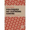 Politiques de l'extrême centre - Alain Deneault