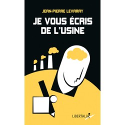 Je vous écrit de l'usine - Jean-Pierre Levaray
