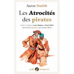 Les atrocités des pirates - Aaron Smith