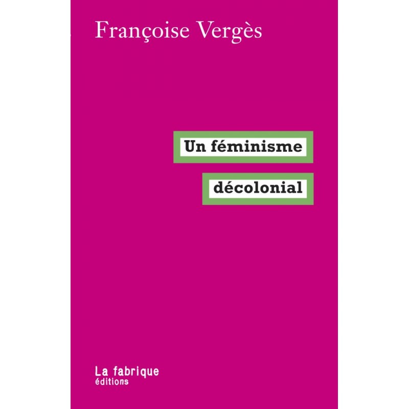 Un féminisme décolonial - Françoise Vergès