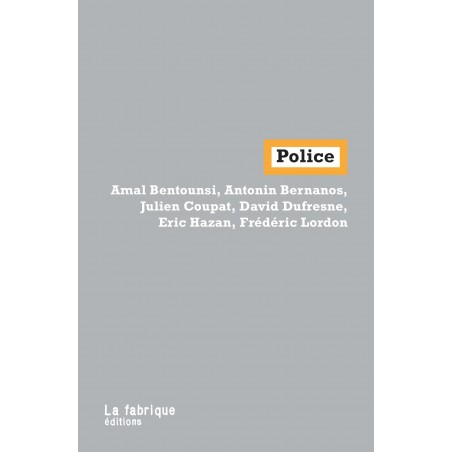 Police - Amal Bentounsi, Julien Coupat, David Dufresne, Antonin Bernanos, Eric Hazan, Frederic Lordon