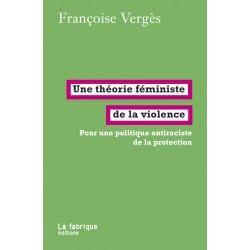 Une théorie féministe de la violence - Françoise Vergès