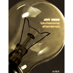 Un homme d'ombre - Jeff Noon