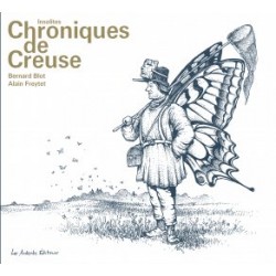 Insolites chroniques de Creuse - Bernard Blot & Alain Freytet