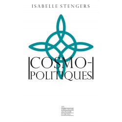 Cosmopolitiques - Isabelle Stengers
