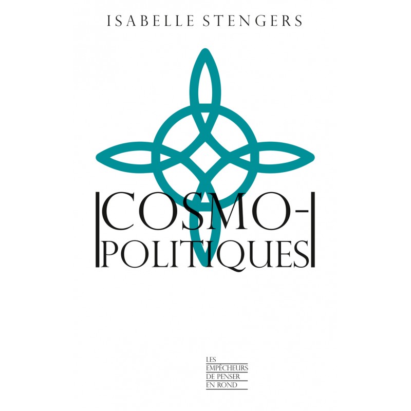 Cosmopolitiques - Isabelle Stengers
