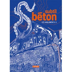 Subtil Béton - Les aggloméré·e·s