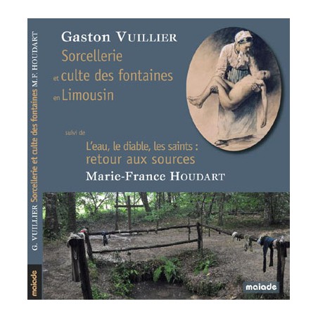 Sorcellerie et culte des fontaines en Limousin - Gaston Vuillier