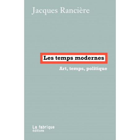 Les temps modernes - Jacques Rancière