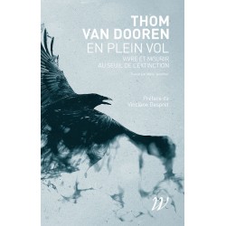 En plein vol, vivre et mourir au seuil de l'extinction - Thom Van Dooren