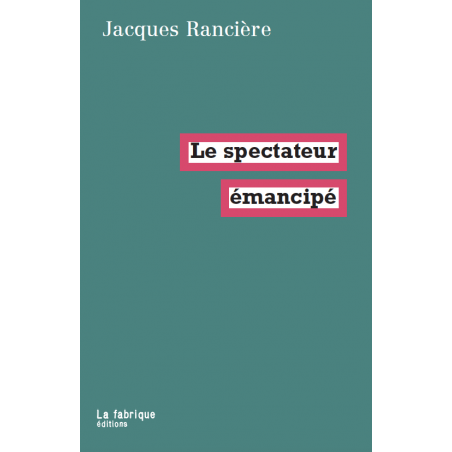 Le spectateur émancipé - Jacques Rancière