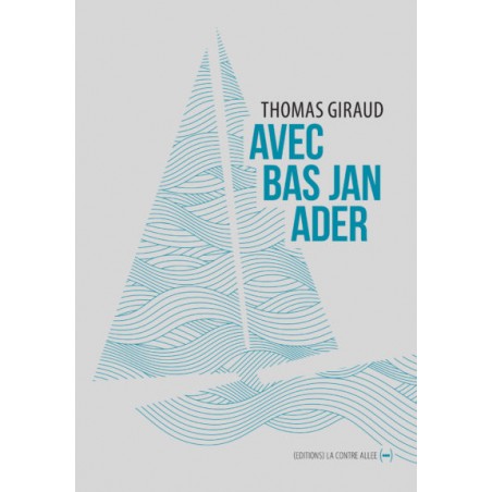 Avec Bas Jan Ader - Thomas Giraud