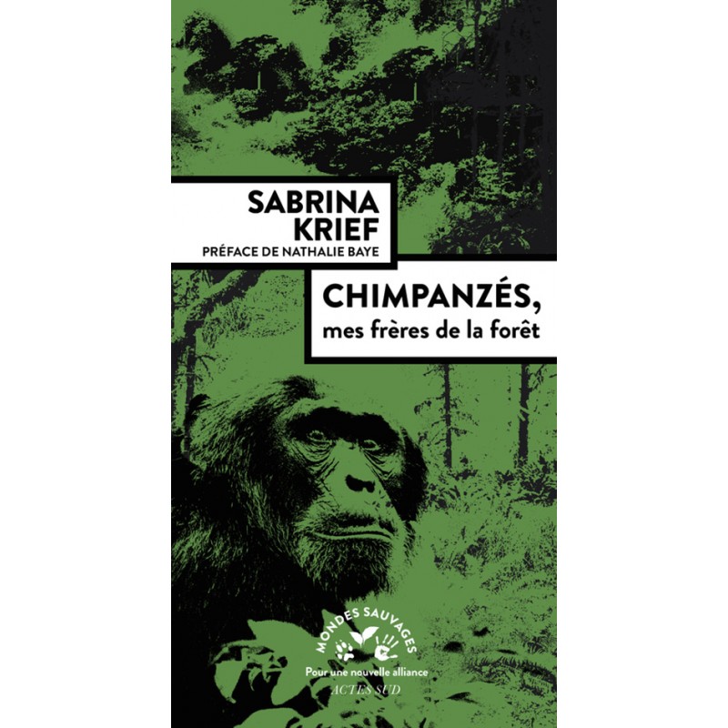 Chimpanzés, mes frères de la forêt - Sabrina Krief