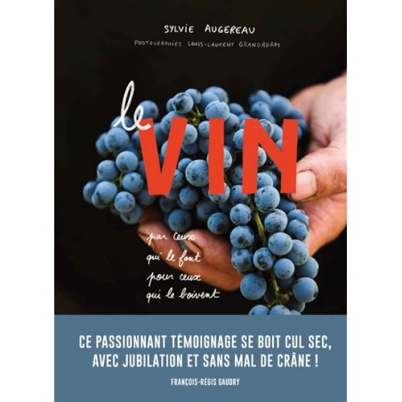 Le vin par ceux qui le font pour ceux qui le boivent - Sylvie Augereau