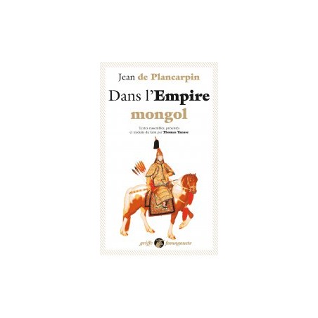 Dans l'empire mongol  - Jean de Plancarpin