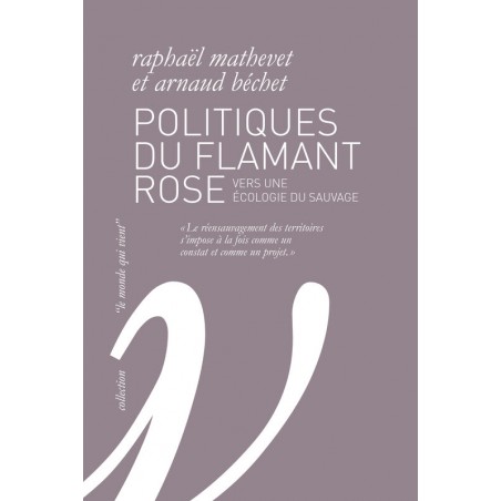Politiques du flamant rose - Raphael Mathevet & Arnaud Béchet