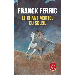 Le chant mortel du soleil - Franck Ferric