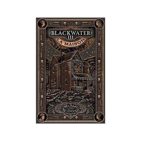Blackwater T3 : La maison - Michael McDowell