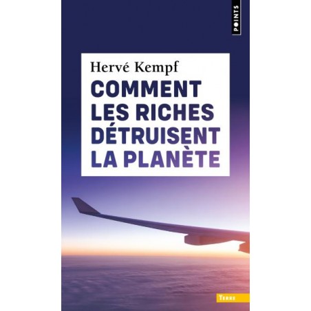 Comment les riches détruisent la planète - Hervé Kempf
