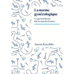 La norme gynécologique - Aurore Koechlin
