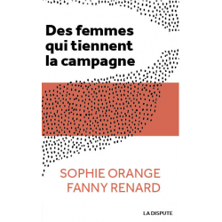Des femmes qui tiennent la campagne - Sophie Orange & Fanny Renard