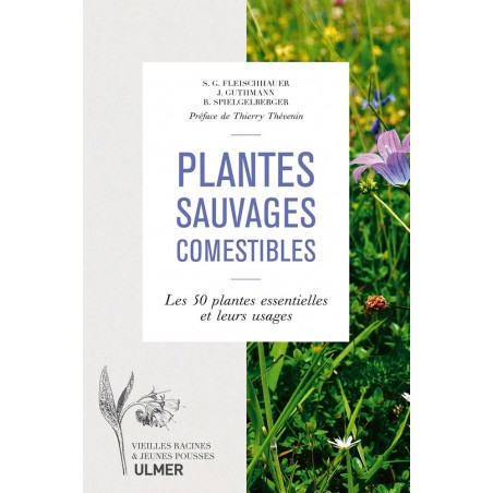Plantes sauvages comestibles - S. Guido FLEISCHHAUER - J. GUTHMANN - R. SPIEGELBERGER