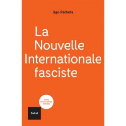 La nouvelle internationale fasciste – Ugo Palheta