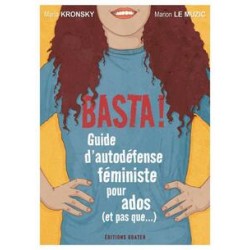 Basta ! Guide d'autodéfense féministe pour ados (et pas que...) - Maria Kronsky & Marion Le Muzic