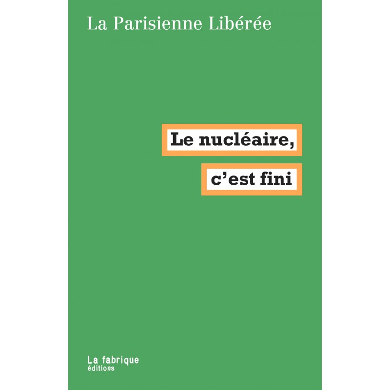 Le nucléaire c'est fini - la parisienne libérée