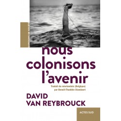 Nous colonisons l'avenir - David Van Reybrouck