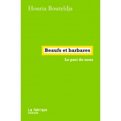 Beaufs & barbare, le pari du nous - Houria Bouteldja