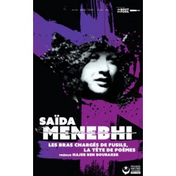 Les bras chargés de fusils, la tête de poèmes - Saïda Menebhi