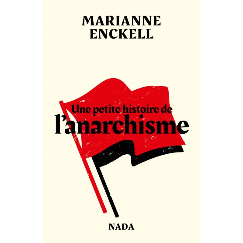 Une petite histoire de l'anarchisme - Marianne Enckell