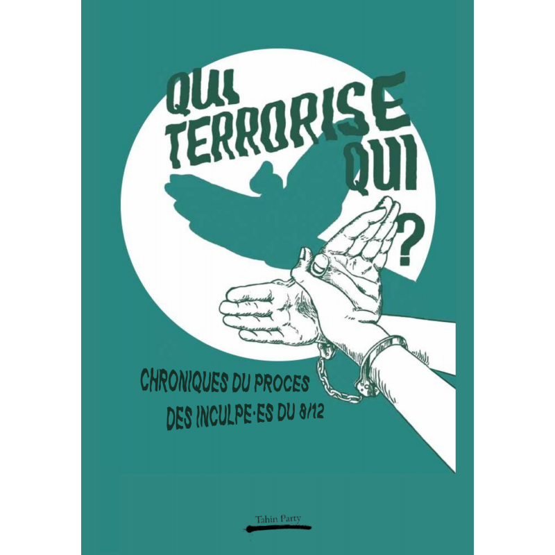 Précommande - Qui terrorise qui ? Chroniques du procès des inculpé·es du 8/12