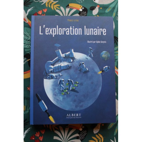 L'exploration lunaire - Journal Albert & Sylvie Serprix