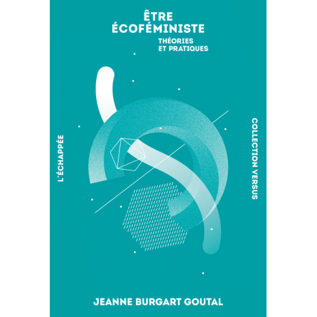 Être écoféministe - Jeanne Burgart Goutal