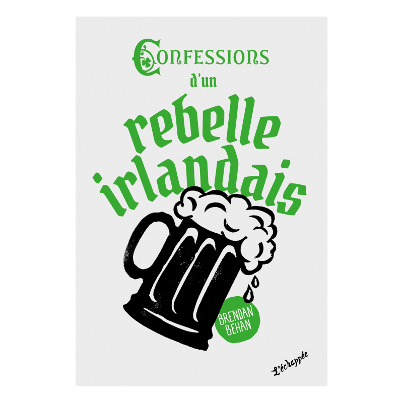 Confessions d'un rebelle irlandais - Brendan Behan
