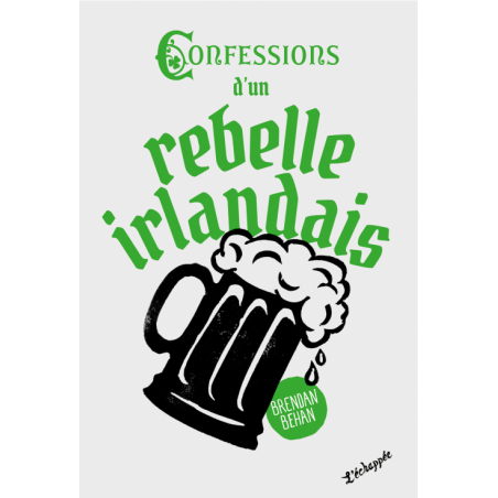 Confessions d'un rebelle irlandais - Brendan Behan