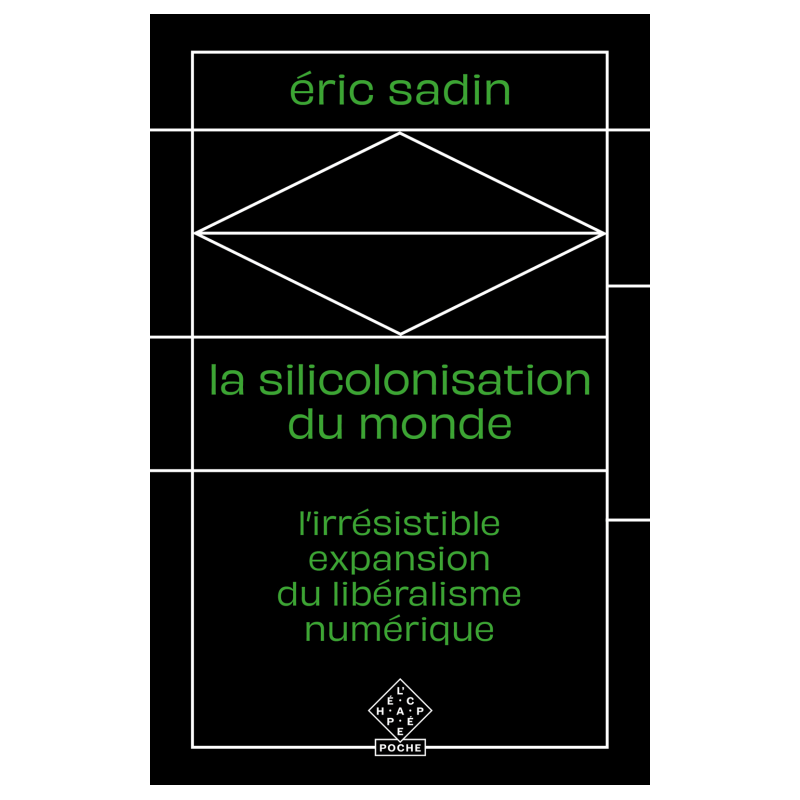 La siliconisation du monde - Eric Sadin