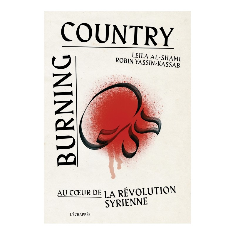 Burning Country, au coeur de la révolution Syrienne - Leila Al-Shami & Robin Yassin-Kassab