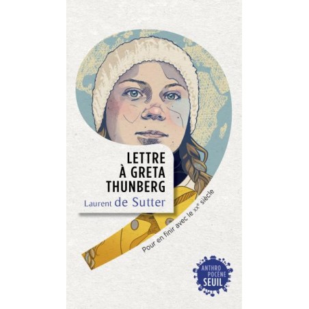Lettre à Greta Thunberg Pour en finir avec le XXe siècle - Laurent de Sutter