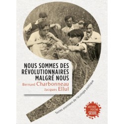Nous sommes des révolutionnaires malgré nous - Bernard Charbonneau &  Jacques Ellul