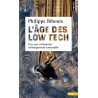 L'Âge des low tech, vers une civilisation techniquement soutenable - Philippe Bihouix