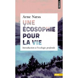 Une écosophie pour la vie, Introduction à l'écologie profonde - Arne Næss