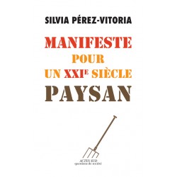 Manifeste pour un XXIe siècle paysan - Silvia PÉREZ-VITORIA