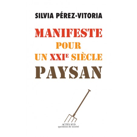 Manifeste pour un XXIe siècle paysan - Silvia PÉREZ-VITORIA