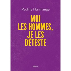 Moi les hommes, je les déteste - Pauline Harmange
