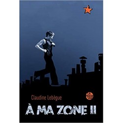 A ma zone 2 : Un camion dans la nuit - Claudine Lebegue
