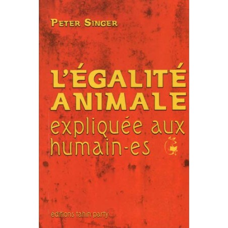 L’égalité animale expliquée aux humain-es - Peter Singer